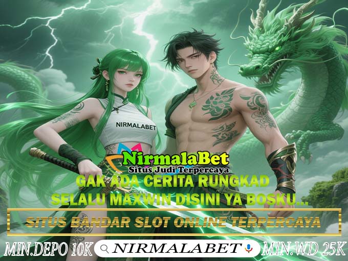 NIRMALABET Bandar Slot Maxwin Tempat Bermain Slot Terbaik